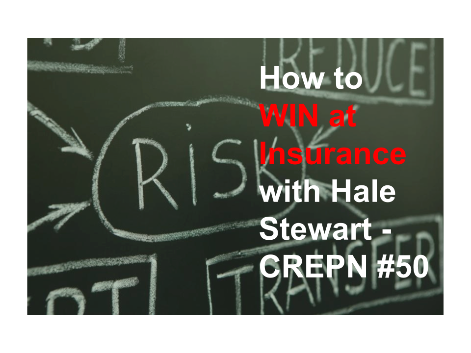 How to Win at Insurance with Hale Stewart - CREPN #50