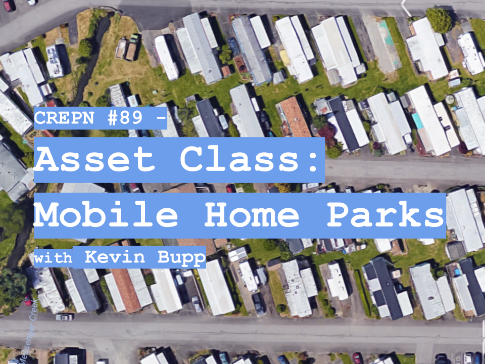 CREPN #89 - Asset Class: Mobile Home Parks with Kevin Bupp