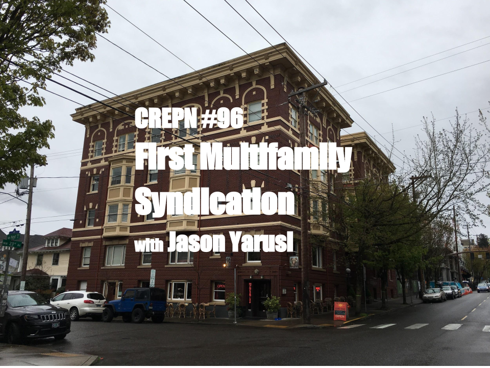 CREPN #96 First Multifamily Syndication with Jason Yarusi