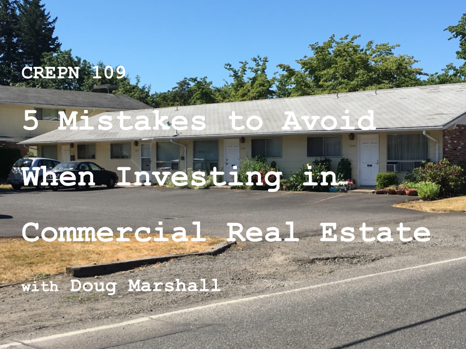 CREPN 109 - 5 Mistakes to Avoid When Investing in Commercial Real Estate with Doug Marshall