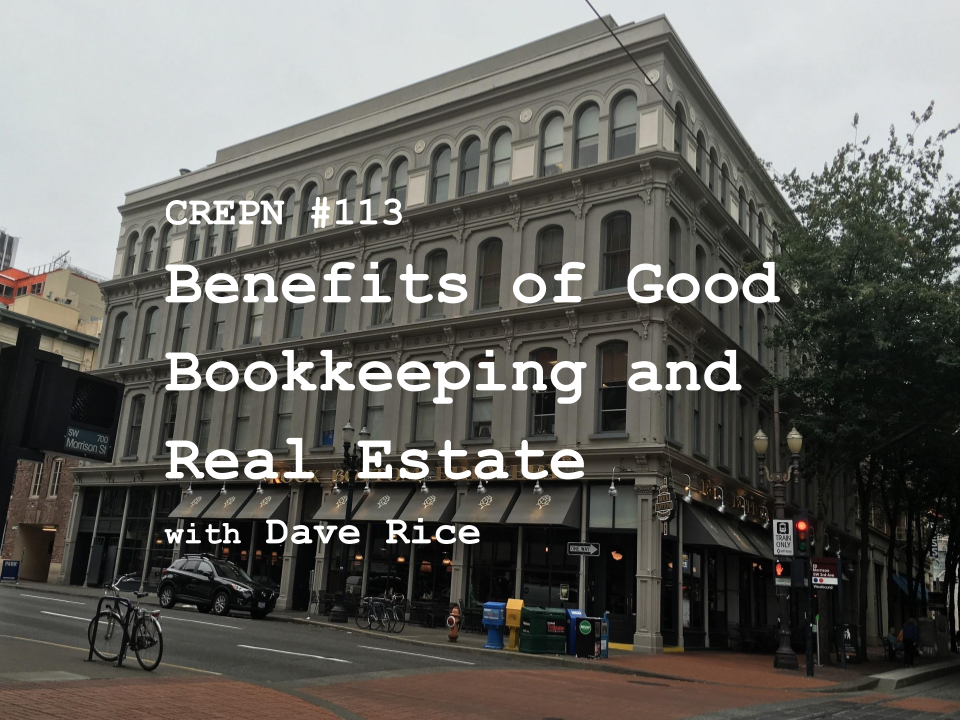 CREPN #113 - Benefits of Good Bookkeeping and Real Estate with Dave Rice