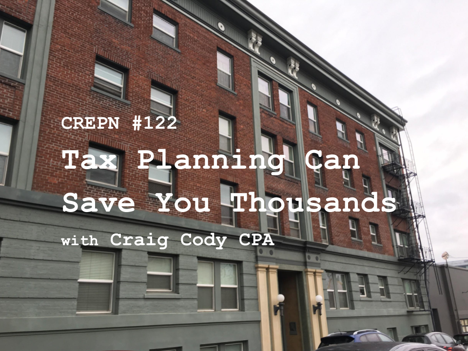 CREPN #122 - Tax Planning Can Save You Thousands with Craig Cody CPA
