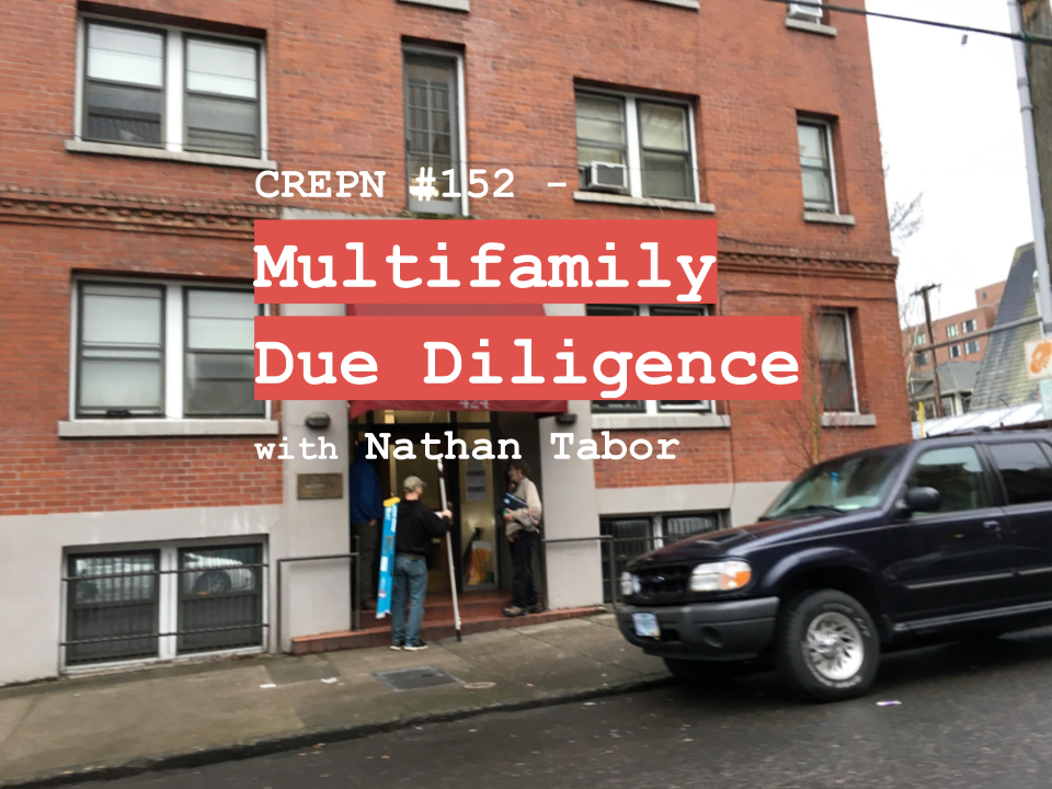 CREPN #152 - Multifamily Due Diligence with Nathan Tabor