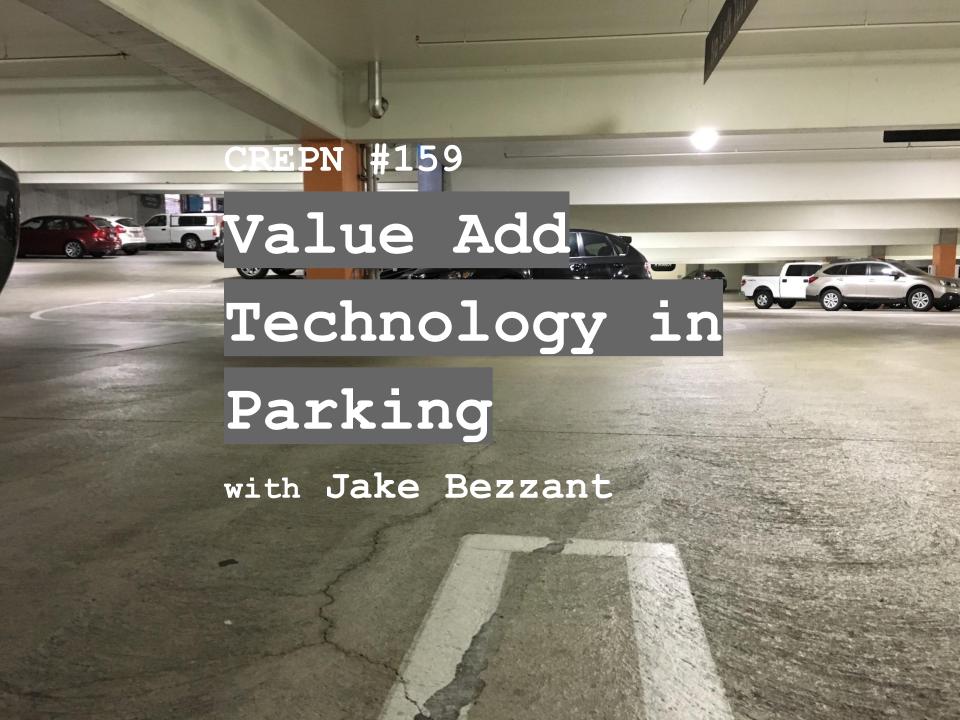 CREPN #159 - Value Add Technology in Parking with Jake Bezzant