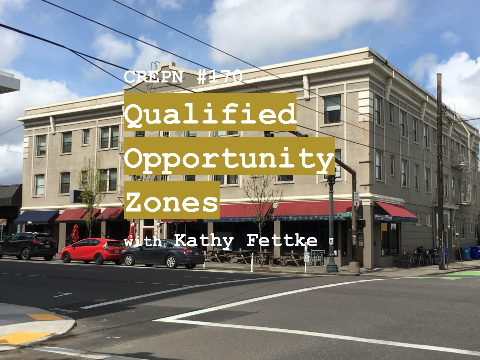 CREPN #170 - Qualified Opportunity Zones with Kathy Fettke