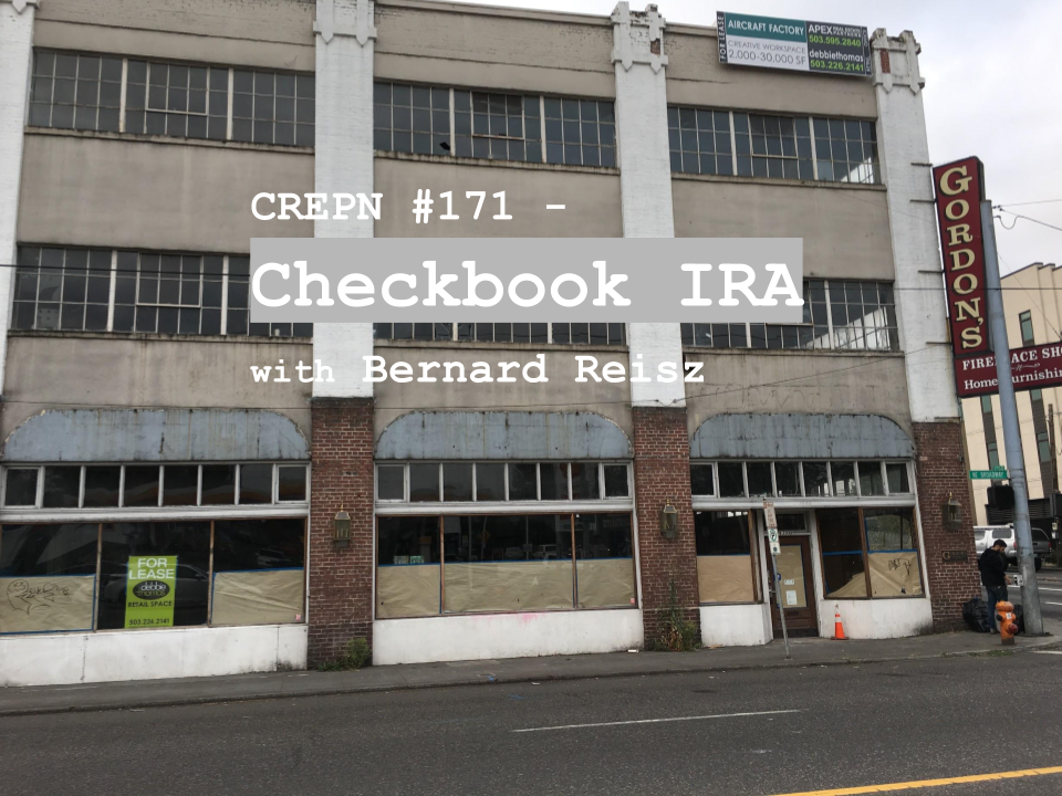 CREPN #171 - Checkbook IRA with Bernard Reisz