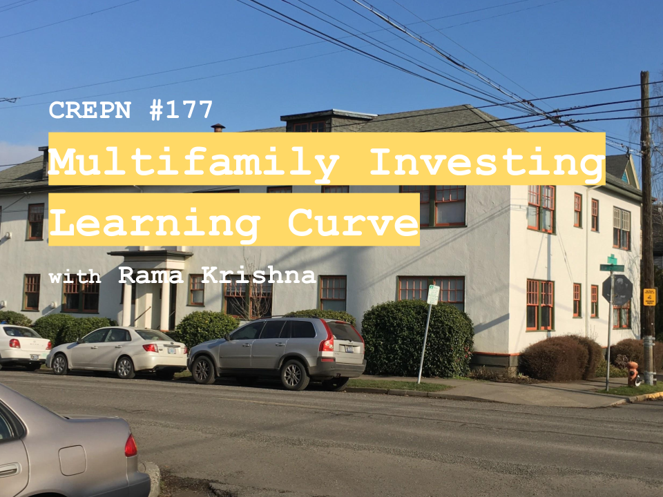 CREPN #177 - Multifamily Investing Learning Curve with Rama Krishna