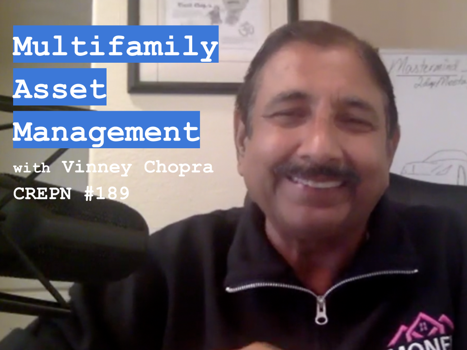 Multifamily Asset Management with Vinney Chopra - CREPN #189