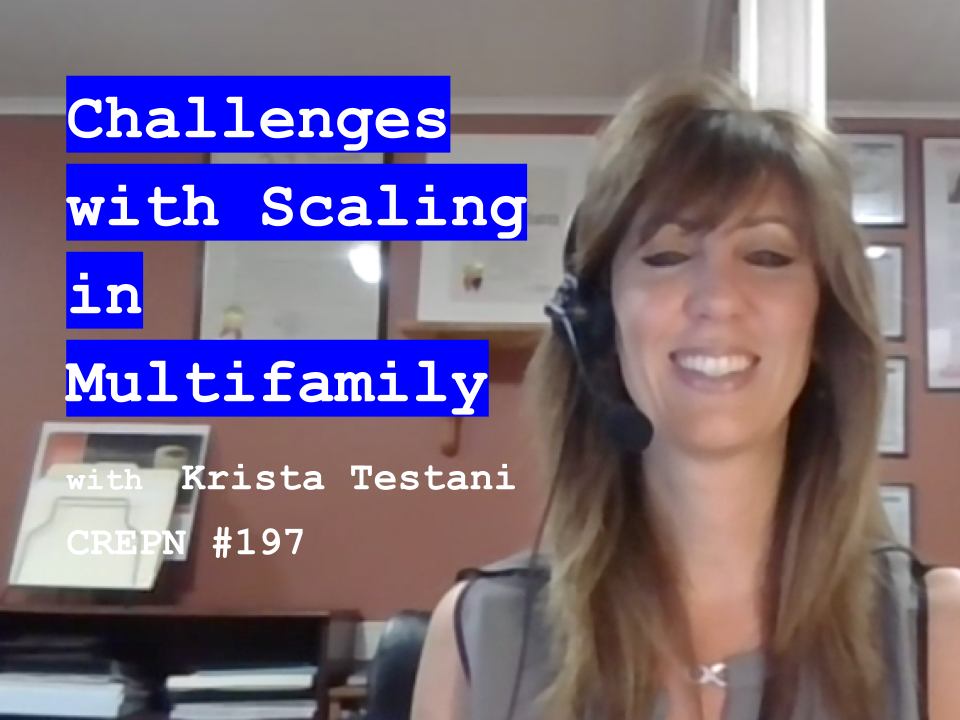 Challenges with Scaling in Multifamily with Krista Testani - CREPN #197
